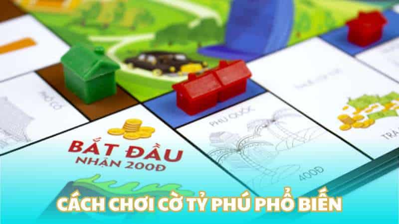 Cách chơi cờ tỷ phú phổ biến