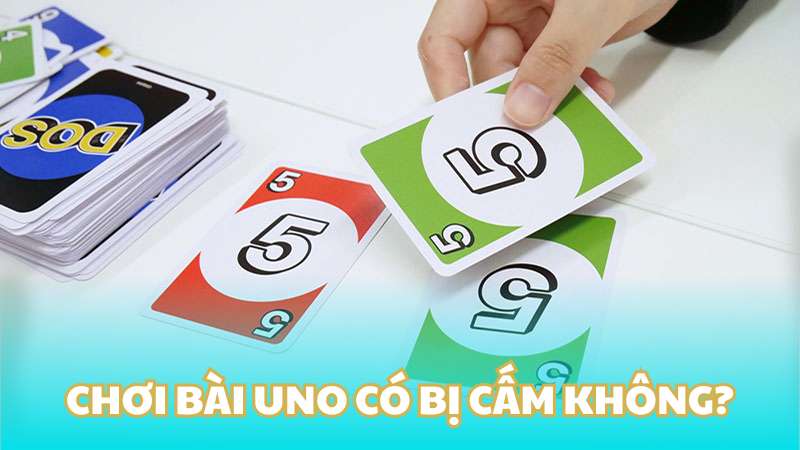 Chơi bài Uno có bị cấm không?