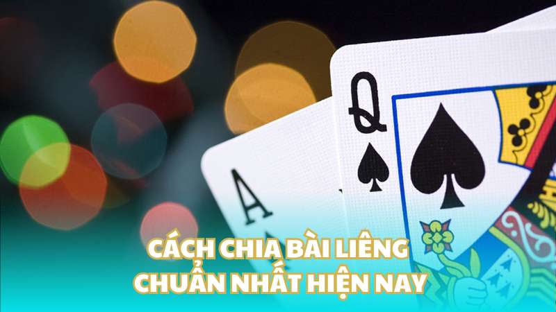 Cách chia bài liêng chuẩn nhất hiện nay