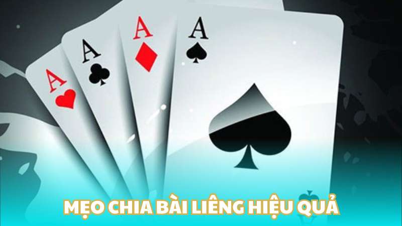 Mẹo chia bài liêng hiệu quả