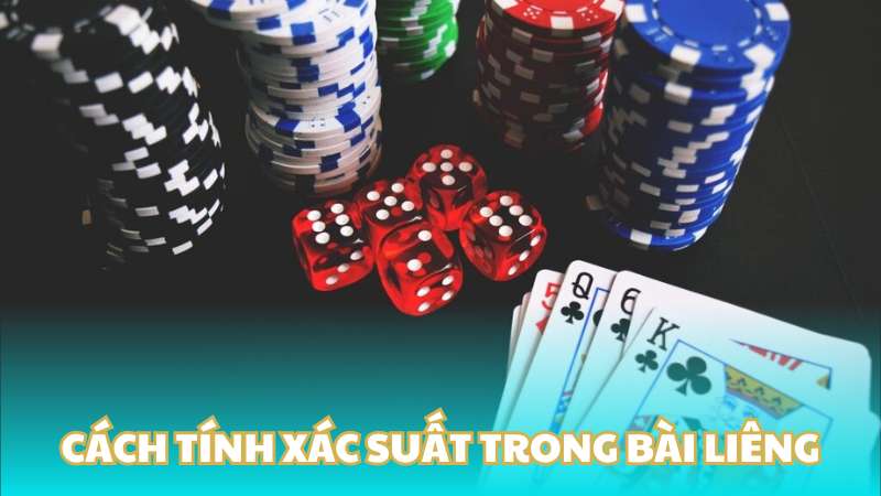 Cách tính xác suất trong bài Liêng