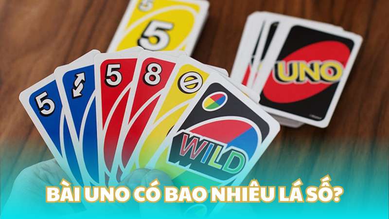 Bài Uno có bao nhiêu lá số?