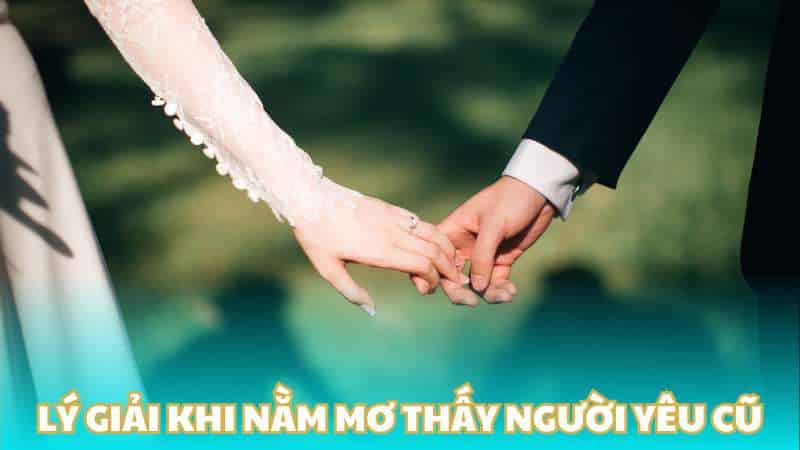 Lý giải khi nằm mơ thấy người yêu cũ