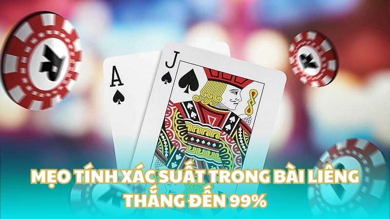 Mẹo tính xác suất trong bài Liêng thắng đến 99%