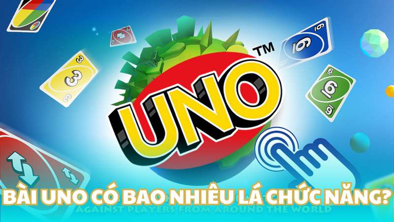 Bài Uno có bao nhiêu lá chức năng?