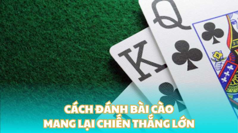 Cách đánh bài cào mang lại chiến thắng lớn