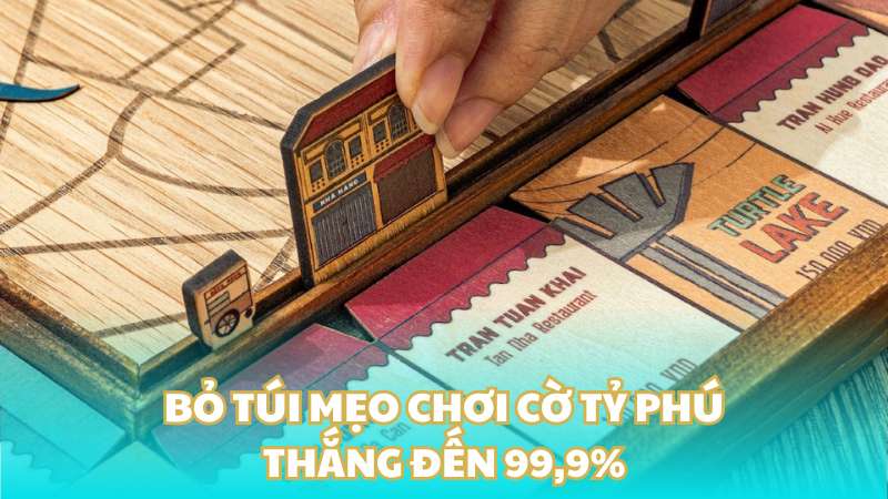 Bỏ túi mẹo chơi cờ tỷ phú thắng đến 99,9%