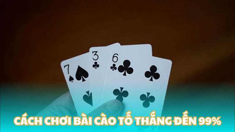 Cách chơi bài cào tố thắng đến 99%