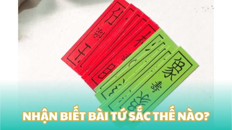 Nhận biết bài tứ sắc thế nào?